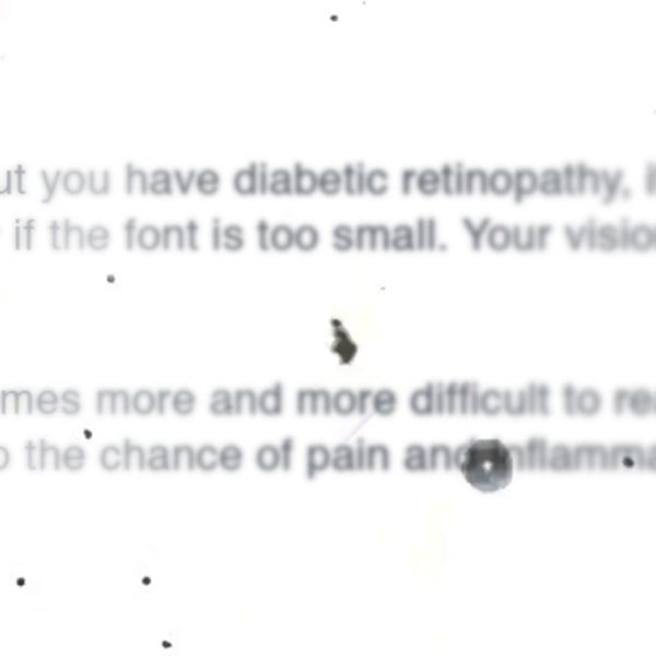 This is how you'd see if you had diabetic retinopathy